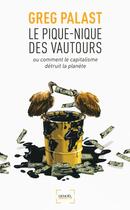 Couverture du livre « Le pique-nique des vautours ; ou comment j'ai vu le capitaliste détruire la planète » de Greg Palast aux éditions Denoel