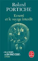 Couverture du livre « La machine Ernetti t.3 : Ernetti et le voyage interdit » de Roland Portiche aux éditions Le Livre De Poche