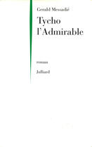 Couverture du livre « Tycho l'admirable » de Gerald Messadie aux éditions Julliard