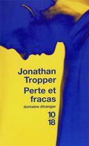 Couverture du livre « Perte et fracas » de Jonathan Tropper aux éditions 10/18