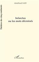 Couverture du livre « Infarctus ou les mots décroisés » de Abdelhadi Said aux éditions L'harmattan