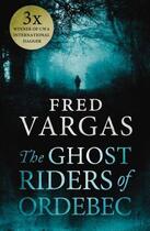 Couverture du livre « The Ghost Riders of Ordebec » de Fred Vargas aux éditions Random House Digital
