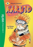 Couverture du livre « Naruto Tome 4 : les ninjas de l'eau » de Masashi Kishimoto aux éditions Hachette Jeunesse