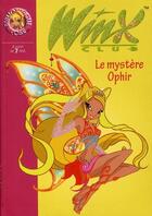 Couverture du livre « Winx Club t.23 ; le mystère Ophir » de Sophie Marvaud aux éditions Hachette Jeunesse