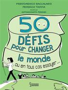 Couverture du livre « 50 defis pour changer le monde » de Pierdomenico B. aux éditions Larousse