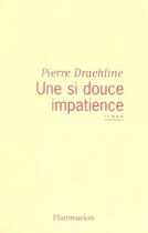 Couverture du livre « Une si douce impatience » de Pierre Drachline aux éditions Flammarion