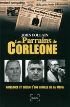 Couverture du livre « Les parrains de Corléone ; naissance et déclin d'une famille de la mafia » de John Follain aux éditions Denoel