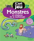 Couverture du livre « Mythologie, monstres et créatures de la mythologie » de Juliette Saumande et Patrick Chenot aux éditions Fleurus