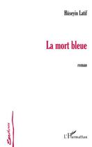 Couverture du livre « La mort bleue » de Huseyin Latif aux éditions Editions L'harmattan