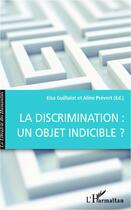Couverture du livre « La discrimination : un objet indicible ? » de Elsa Guillalot et Aline Prevert aux éditions Editions L'harmattan