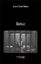 Couverture du livre « Geole » de Chino Nombo Juliette aux éditions Editions Du Net