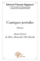 Couverture du livre « Cantiques juvéniles » de Edmond Francois Ngagoum aux éditions Edilivre