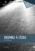 Couverture du livre « Ensemble à l'école » de Pierre Tragin-Lejeune aux éditions Publibook