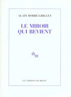 Couverture du livre « Le miroir qui revient » de Alain Robbe-Grillet aux éditions Minuit