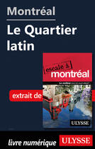 Couverture du livre « Montréal - Le quartier latin » de  aux éditions Ulysse