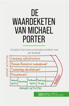 Couverture du livre « De waardeketen van Michael Porter : Ontsluit het concurrentievoordeel van uw bedrijf » de Xavier Robben aux éditions 50minutes.com