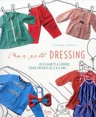 Couverture du livre « Mon petit dressing ; jolis habits à coudre pour enfants de 2 à 6 ans » de Sophie Bouger aux éditions Tana