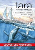 Couverture du livre « Tara, à la découverte du microbiome marin : sur les côtes d'Afrique de l'Ouest » de Guillaume Tauran aux éditions Paquet