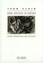 Couverture du livre « Une Lecon D'Abime (Neuf Approches De Picasso) » de Jean Clair aux éditions Gallimard