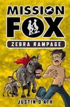 Couverture du livre « Zebra Rampage: Mission Fox Book 5 » de Justin D'Ath aux éditions Penguin Books Ltd Digital