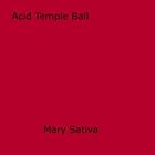Couverture du livre « Acid Temple Ball » de Mary Sativa aux éditions Epagine