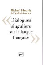 Couverture du livre « Dialogues singuliers sur la langue française » de Michael Edwards aux éditions Puf