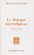 Couverture du livre « Le dialogue interreligieux ; histoire et avenir » de Basset Jc aux éditions Cerf