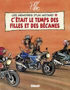 Couverture du livre « LES MEMOIRES D'UN MOTARD Tome 4 : les memoires d'un motard Tome 4 ; c'etait le temps des filles et des becanes » de Ptiluc aux éditions Glenat