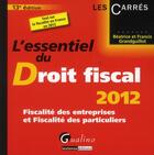 Couverture du livre « L'essentiel du droit fiscal 2012 (13e édition) » de Beatrice Grandguillot et Francis Grandguillot aux éditions Gualino