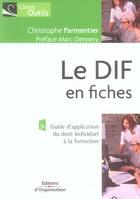 Couverture du livre « Le Dif En Fiches. Guide D'Application Dudroit Individuel A La Formation » de Parmentier Chri aux éditions Organisation