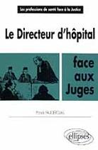 Couverture du livre « Le directeur d'hopital face aux juges » de Patrick Faugerolas aux éditions Ellipses