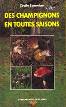 Couverture du livre « Des champignons en toutes saisons » de Cecile Lemoine aux éditions Ouest France