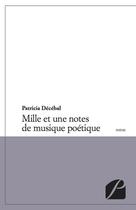 Couverture du livre « Mille et une notes de musique poétiques » de Patricia Decebal aux éditions Du Pantheon