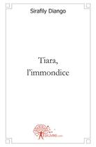 Couverture du livre « Tiara, l'immondice » de Sirafily Diango aux éditions Edilivre