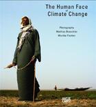 Couverture du livre « The human face of climate change » de Mathias Braschler et Monka Fischer aux éditions Hatje Cantz