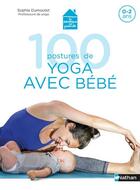 Couverture du livre « 100 postures de yoga avec bébé » de Sophie Dumoutet et Emilie Buzyn aux éditions Nathan