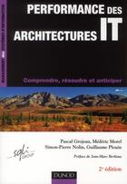 Couverture du livre « Performance des architectures IT ; disponibilité, temps de réponse, robustesse, montée en charge (2e édition) » de  aux éditions Dunod