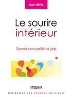Couverture du livre « Le sourire intérieur ; savoir accueillir la joie » de Alain Heril aux éditions Eyrolles