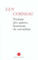 Couverture du livre « Victime des autres, bourreau de soi-meme » de Guy Corneau aux éditions Robert Laffont