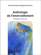 Couverture du livre « Anthologie de l'emerveillement » de Bechu/Chamon aux éditions Editions Du Net