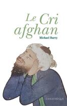 Couverture du livre « Le cri afghan » de Michael Barry aux éditions Asiatheque