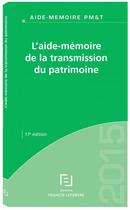 Couverture du livre « L'aide-mémoire de la transmission du patrimoine » de Redaction Efl aux éditions Lefebvre