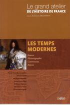 Couverture du livre « Le grand atelier de l'histoire de France ; les temps modernes 1453-1815 » de  aux éditions Belin