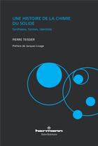 Couverture du livre « Une histoire de la chimie du solide » de Pierre Teissier aux éditions Hermann