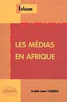 Couverture du livre « Les medias en afrique » de Andre-Jean Tudesq aux éditions Ellipses