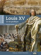 Couverture du livre « Louis XV, le pacifique » de Alexandre Maral aux éditions Ouest France