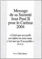 Couverture du livre « Message de sa saintete jean paul ii pour le careme 2004 » de  aux éditions Tequi