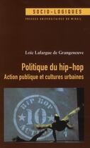 Couverture du livre « Politique du hip-hop ; action publique et cultures urbaines » de Lafargue De Gra aux éditions Pu Du Midi