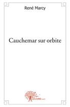 Couverture du livre « Cauchemar sur orbite » de Rene Marcy aux éditions Edilivre