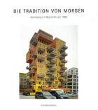 Couverture du livre « Die tradition von morgen architektur in munchen seit 1980 /allemand » de Gerrit Engel aux éditions Schirmer Mosel